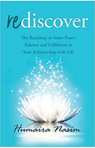 Rediscover: The Roadmap to Inner Peace, Balance and Fulfilment in Your Relationship with Life